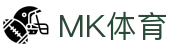 MK体育官方入口 - 实时点燃你的热爱